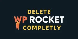 如何从WordPress网站彻底卸载删除WP Rocket插件？-myforexstore