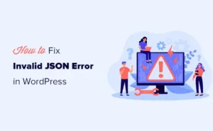 如何修复WordPress网站提示’The Invalid JSON Error’错误-myforexstore